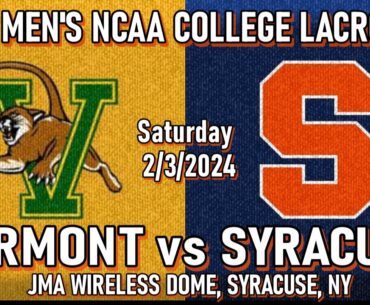 2/3/2024 Lacrosse Vermont v Syracuse (Full Game) 2024 Men’s NCAA College Lacrosse #CuseMLAX #UVMMLAX