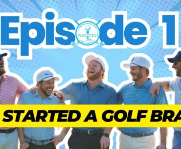 Ep. 1 - WE STARTED A GOLF BRAND!