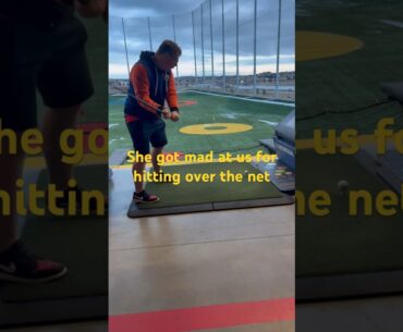 Lady got mad at us for hitting over the net sorry, Top Golf