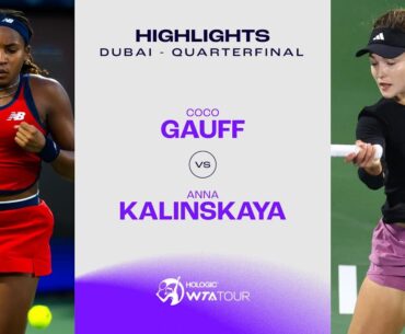 Coco Gauff vs. Anna Kalinskaya | 2024 Dubai Quarterfinal | WTA Match Highlights