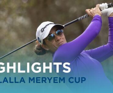 First Round Highlights | Lalla Meryem Cup