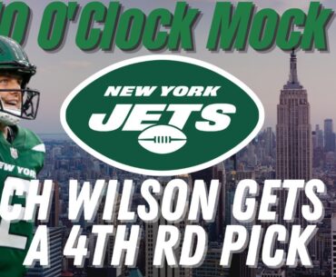 10 O'Clock Mock- Zach Wilson Commands a 4th Rd Pick!!/New York Jets Draft