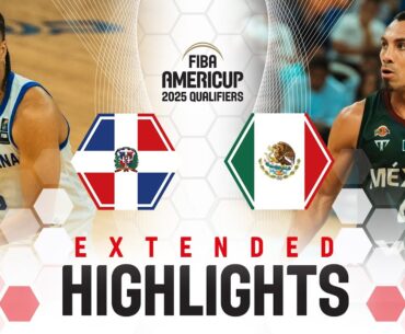 Dominican Republic 🇩🇴 vs Mexico 🇲🇽 | Extended Highlights | FIBA AmeriCup 2025 Qualifiers 2025