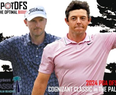 Cognizant Classic in The Palm Beaches | SweetSpotDFS | PGA DFS Strategy