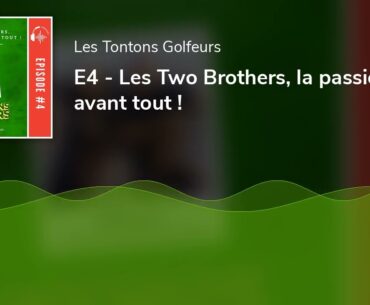 E4 - Les Two Brothers, la passion avant tout !