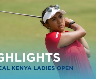 Highlights Show | 2024 Magical Kenya Ladies Open