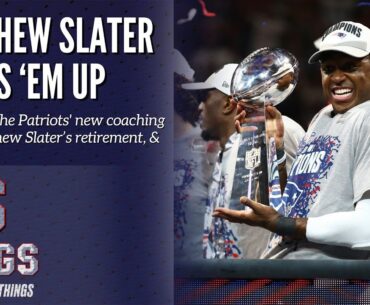 Analyzing the Patriots' new coaching staff, Slater’s retirement, & more | 6 Rings & Football Things