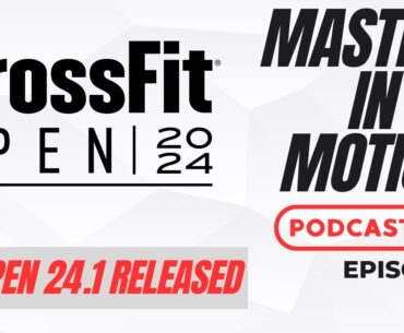 Breaking Down Open Workout 24.1: Strategies and Insights - Episode 56