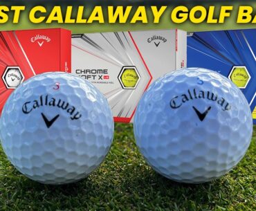 5 Best Callaway Golf Balls 2024: Golf Balls for Your Swing Speed