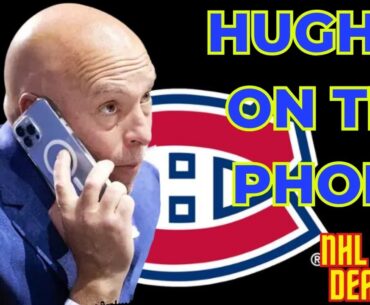 Habs News: Hughes is on the Phone!