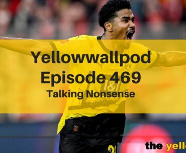 Yellowwallpod EP 469: Talking Nonsense