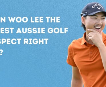 Is Min Woo Lee the hottest Aussie golf product?