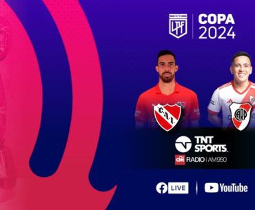 Matchday EN VIVO - Independiente vs. River - Fecha 10 Copa de la Liga 2024