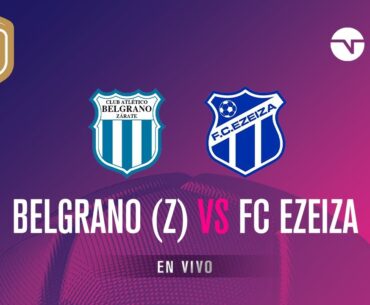 Belgrano de Zárate vs. FC Ezeiza EN VIVO - Fecha 3 Torneo Promocional Amateur 2024