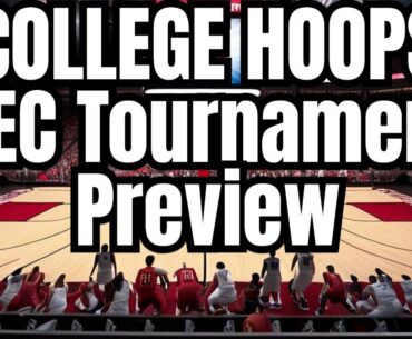 SEC Tournament NCAA Basketball Preview