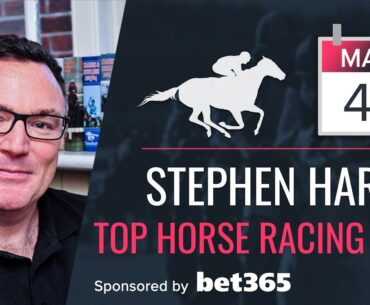Stephen Harris’ top horse racing tips for Monday 4th March