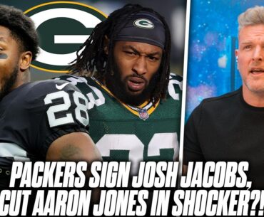 Packers Make SHOCKING Signing With Josh Jacobs, Cut Aaron Jones?! | Pat McAfee Reacts