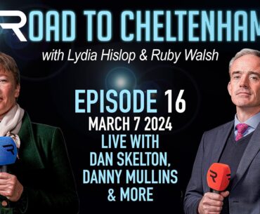 Road To Cheltenham live with Dan Skelton, Danny Mullins, Good Stock Racing & David Christie 07/03/24