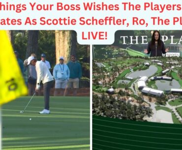 15 Things Your Boss Wishes The Players LIVE! Updates As Scottie Scheffler, Ro, The Players LIVE!