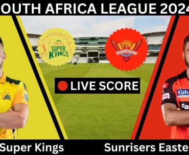 Live:Joburg Super Kings vs Sunrisers Eastern Cape SA T20 league|1ST MATCH 2024|JSK vs SEC Live Score
