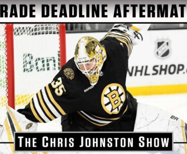Trade Deadline Aftermath | The Chris Johnston Show