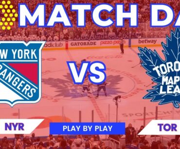NHL GAME PLAY BY PLAY | RANGERS VS LEAFS