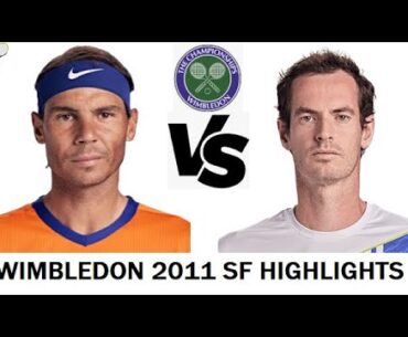 Rafael Nadal vs Andy Murray | Wimbledon 2011 SF Highlights