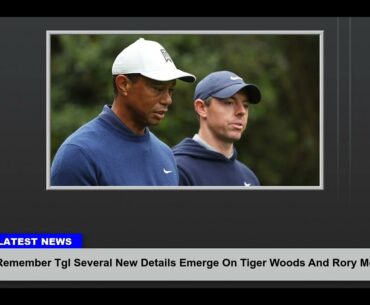 Remember Tgl Several New Details Emerge On Tiger Woods And Rory Mcilroys Postponed Golf League