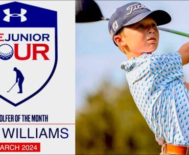 JACK WILLIAMS - MALE GOLFER OF THE MONTH - MARCH 2024 - The Junior Tour Powered by Under Armour