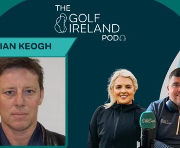 Brian Keogh | Episode #34 | The Golf Ireland Pod