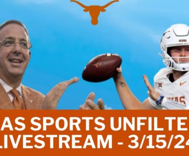 Texas Sports Unfiltered | LIVE | 3/15/24 | Texas Longhorns Talk | Texas Football