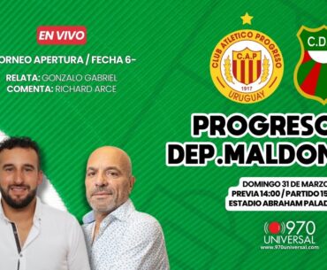 PROGRESO VS DEP. MALDONADO - 970 UNIVERSAL