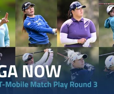 LPGA Now | 2024 T Mobile Match Play presented by MGM Rewards Round 3