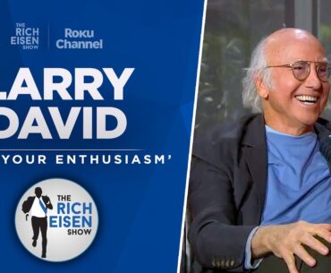 Larry David Talks 'Curb Your Enthusiasm' Ending, Etiquette & More with Rich Eisen | Full Interview
