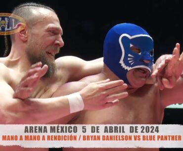 CMLL - MANO A MANO  /  BRYAN DANIELSON  VS BLUE PANTHER / ARENA MÉXICO/05-04-24