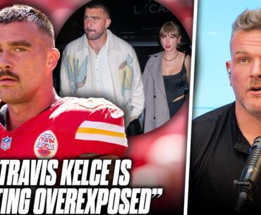 Travis Kelce's Managers Are Very Worried About His "Overexposure" | Pat McAfee Reacts