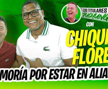 ''Siempre quise jugar en ALIANZA LIMA': 'CHIQUITO' FLORES en ''Los Titulares de Puchungo''