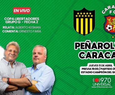 PEÑAROL VS CARACAS EN VIVO - 970 UNIVERSAL