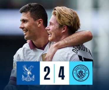 HIGHLIGHTS! DE BRUYNE HITS A CENTURY OF GOALS FOR CITY! | Crystal Palace 2-4 Man City