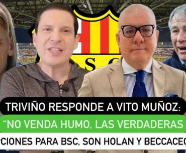 Triviño responde a Vito: "No venda humo, las verdaderas opciones para BSC son Holan y Beccacece"