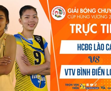 Tường thuật | HCĐG LÀO CAI vs VTV BÌNH ĐIỀN LONG AN | Giải bóng chuyền Cúp Hùng Vương 2024