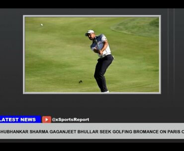 Shubhankar Sharma Gaganjeet Bhullar Seek Golfing Bromance On Paris Olympics Debut