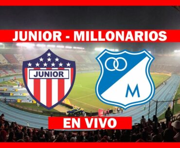 JUNIOR vs MILLONARIOS EN VIVO 🚨 CUADRANGULARES LIGA BETPLAY 2024-I • RELATO EN DIRECTO