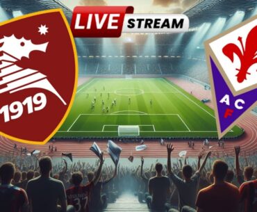 🔴Live SALERNITANA-FIORENTINA di SERIE A🔴