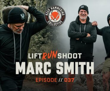 Lift. Run. Shoot. | Marc Smith | Episode 37