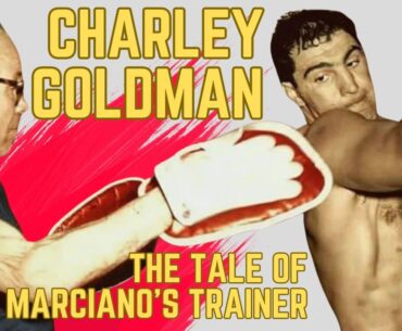 Charley Goldman - The Tale of Marciano's Trainer