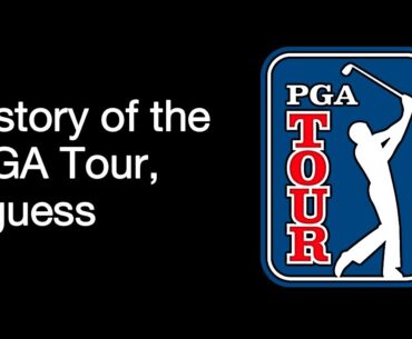 the complete history of the PGA Tour, i guess