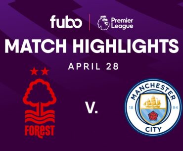 Nottingham Forest vs. Manchester City | PREMIER LEAGUE HIGHLIGHTS | Week 35 | Fubo Canada