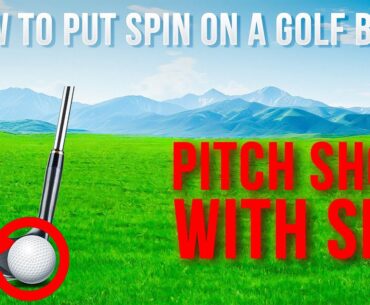 How To Put Spin On A Golf Ball - Pitch Shots With Spin
