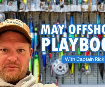May Offshore Playbook with Capt. Rick Croson